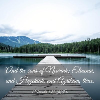 Picture 03 - 1 Chronicles 3:23 KJV - And the sons of Neariah; Elioenai, and Hezekiah, - Bible Verse Picture