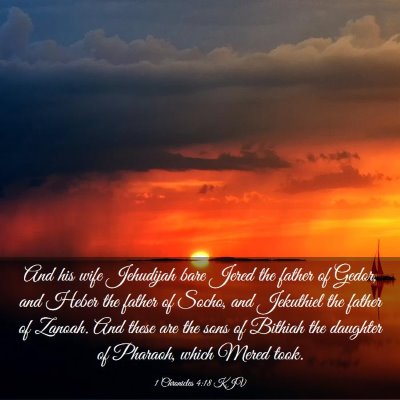 Picture 03 - 1 Chronicles 4:18 KJV - And his wife Jehudijah bare Jered the father of - Bible Verse Picture