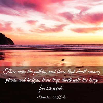 Picture 03 - 1 Chronicles 4:23 KJV - These were the potters, and those that dwelt - Bible Verse Picture