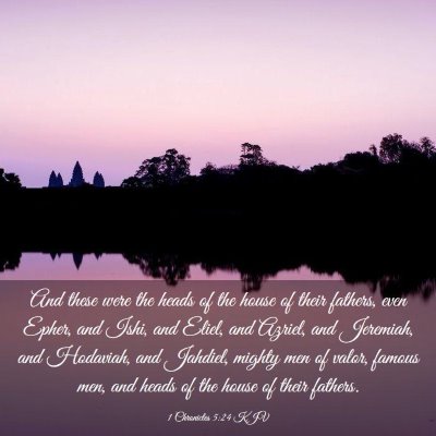 Picture 03 - 1 Chronicles 5:24 KJV - And these were the heads of the house of their - Bible Verse Picture