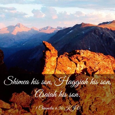 Picture 03 - 1 Chronicles 6:30 KJV - Shimea his son, Haggiah his son, Asaiah his - Bible Verse Picture