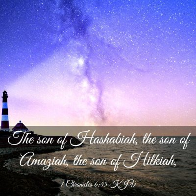Picture 03 - 1 Chronicles 6:45 KJV - The son of Hashabiah, the son of Amaziah, the son - Bible Verse Picture