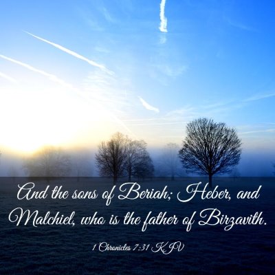 Picture 03 - 1 Chronicles 7:31 KJV - And the sons of Beriah; Heber, and Malchiel, who - Bible Verse Picture