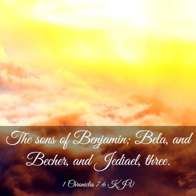 Picture 03 - 1 Chronicles 7:6 KJV - The sons of Benjamin; Bela, and Becher, and - Bible Verse Picture