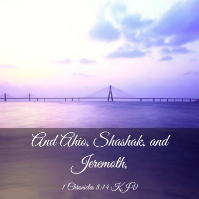 Picture 03 - 1 Chronicles 8:14 KJV - And Ahio, Shashak, and - Bible Verse Picture