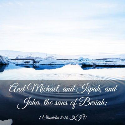 Picture 03 - 1 Chronicles 8:16 KJV - And Michael, and Ispah, and Joha, the sons of - Bible Verse Picture