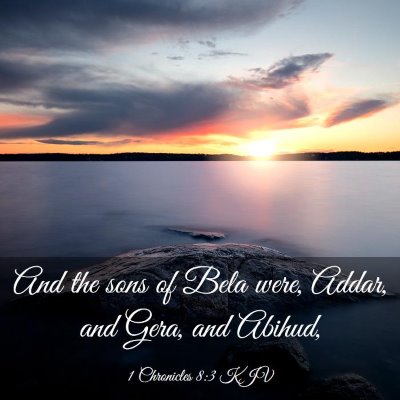 Picture 03 - 1 Chronicles 8:3 KJV - And the sons of Bela were, Addar, and Gera, and - Bible Verse Picture