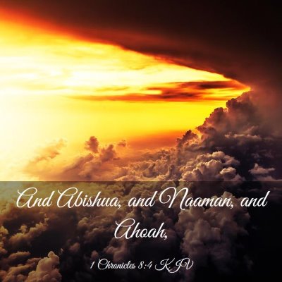 Picture 03 - 1 Chronicles 8:4 KJV - And Abishua, and Naaman, and - Bible Verse Picture