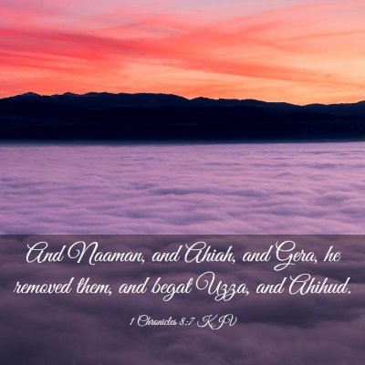 Picture 03 - 1 Chronicles 8:7 KJV - And Naaman, and Ahiah, and Gera, he removed them, - Bible Verse Picture