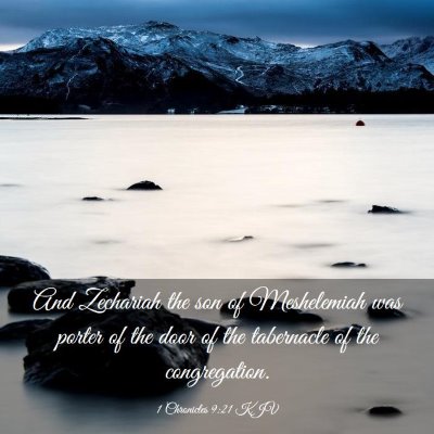 Picture 03 - 1 Chronicles 9:21 KJV - And Zechariah the son of Meshelemiah was porter - Bible Verse Picture