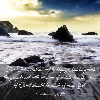 Picture 03 - 1 Corinthians 1:17 KJV - For Christ sent me not to baptize, but to preach - Bible Verse Picture