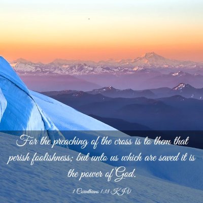 Picture 03 - 1 Corinthians 1:18 KJV - For the preaching of the cross is to them that - Bible Verse Picture