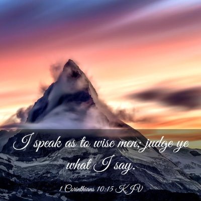 Picture 03 - 1 Corinthians 10:15 KJV - I speak as to wise men; judge ye what I - Bible Verse Picture