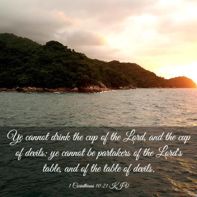 Picture 03 - 1 Corinthians 10:21 KJV - Ye cannot drink the cup of the Lord, and the cup - Bible Verse Picture