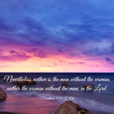 Picture 03 - 1 Corinthians 11:11 KJV - Nevertheless neither is the man without the - Bible Verse Picture
