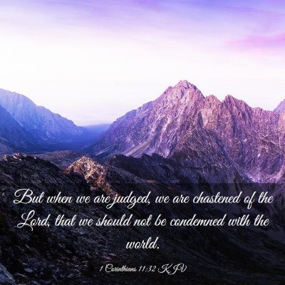 Picture 03 - 1 Corinthians 11:32 KJV - But when we are judged, we are chastened of the - Bible Verse Picture
