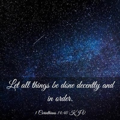 Picture 03 - 1 Corinthians 14:40 KJV - Let all things be done decently and in - Bible Verse Picture