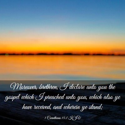 Picture 03 - 1 Corinthians 15:1 KJV - Moreover, brethren, I declare unto you the gospel - Bible Verse Picture
