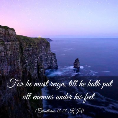 Picture 03 - 1 Corinthians 15:25 KJV - For he must reign, till he hath put all enemies - Bible Verse Picture