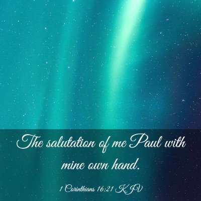 Picture 03 - 1 Corinthians 16:21 KJV - The salutation of me Paul with mine own - Bible Verse Picture