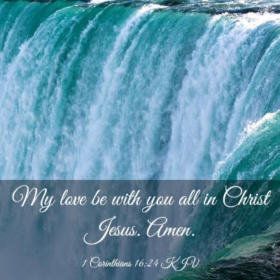 Picture 03 - 1 Corinthians 16:24 KJV - My love be with you all in Christ Jesus. - Bible Verse Picture
