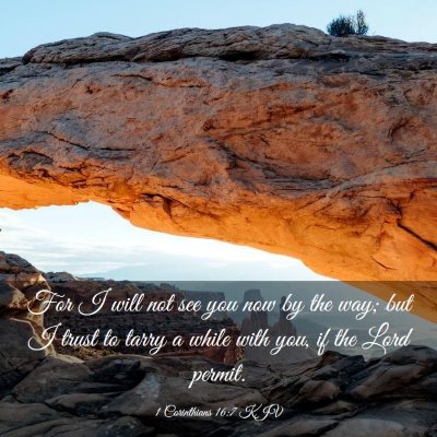 Picture 03 - 1 Corinthians 16:7 KJV - For I will not see you now by the way; but I - Bible Verse Picture