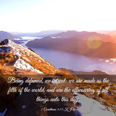 Picture 03 - 1 Corinthians 4:13 KJV - Being defamed, we intreat: we are made as the - Bible Verse Picture