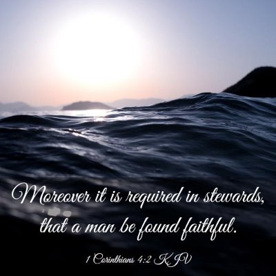 Picture 03 - 1 Corinthians 4:2 KJV - Moreover it is required in stewards, that a man - Bible Verse Picture
