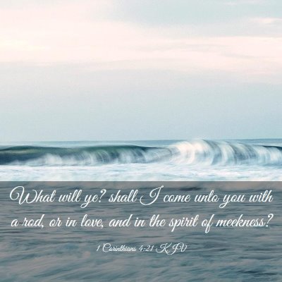 Picture 03 - 1 Corinthians 4:21 KJV - What will ye? shall I come unto you with a rod, - Bible Verse Picture