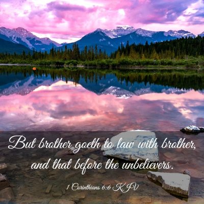 Picture 03 - 1 Corinthians 6:6 KJV - But brother goeth to law with brother, and that - Bible Verse Picture