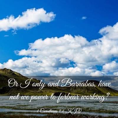 Picture 03 - 1 Corinthians 9:6 KJV - Or I only and Barnabas, have not we power to - Bible Verse Picture