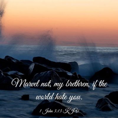Picture 03 - 1 John 3:13 KJV - Marvel not, my brethren, if the world hate - Bible Verse Picture
