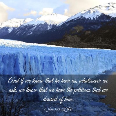 Picture 03 - 1 John 5:15 KJV - And if we know that he hear us, whatsoever we - Bible Verse Picture