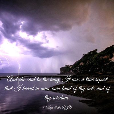 Picture 03 - 1 Kings 10:6 KJV - And she said to the king, It was a true report - Bible Verse Picture