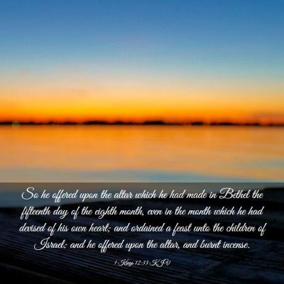 Picture 03 - 1 Kings 12:33 KJV - So he offered upon the altar which he had made in - Bible Verse Picture