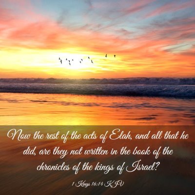 Picture 03 - 1 Kings 16:14 KJV - Now the rest of the acts of Elah, and all that he - Bible Verse Picture