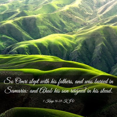 Picture 03 - 1 Kings 16:28 KJV - So Omri slept with his fathers, and was buried in - Bible Verse Picture