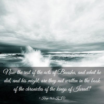 Picture 03 - 1 Kings 16:5 KJV - Now the rest of the acts of Baasha, and what he - Bible Verse Picture