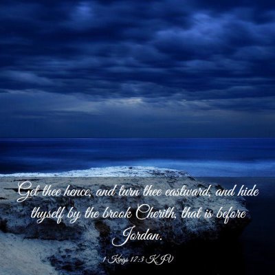 Picture 03 - 1 Kings 17:3 KJV - Get thee hence, and turn thee eastward, and hide - Bible Verse Picture