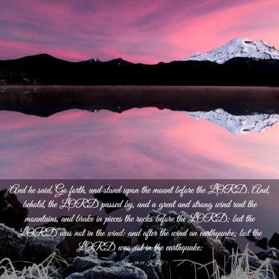 Picture 03 - 1 Kings 19:11 KJV - And he said, Go forth, and stand upon the mount - Bible Verse Picture