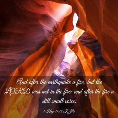 Picture 03 - 1 Kings 19:12 KJV - And after the earthquake a fire; but the LORD was - Bible Verse Picture