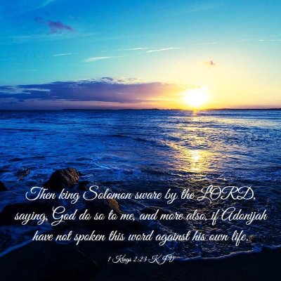 Picture 03 - 1 Kings 2:23 KJV - Then king Solomon sware by the LORD, saying, God - Bible Verse Picture