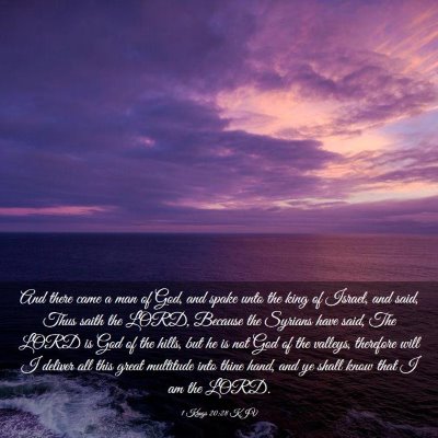 Picture 03 - 1 Kings 20:28 KJV - And there came a man of God, and spake unto the - Bible Verse Picture