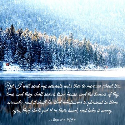 Picture 03 - 1 Kings 20:6 KJV - Yet I will send my servants unto thee to morrow - Bible Verse Picture