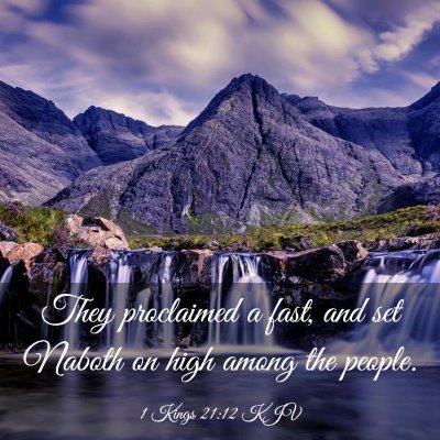 Picture 03 - 1 Kings 21:12 KJV - They proclaimed a fast, and set Naboth on high - Bible Verse Picture
