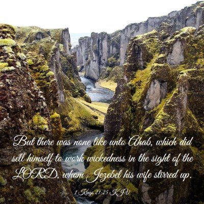 Picture 03 - 1 Kings 21:25 KJV - But there was none like unto Ahab, which did sell - Bible Verse Picture