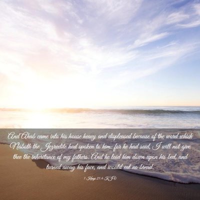 Picture 03 - 1 Kings 21:4 KJV - And Ahab came into his house heavy and displeased - Bible Verse Picture
