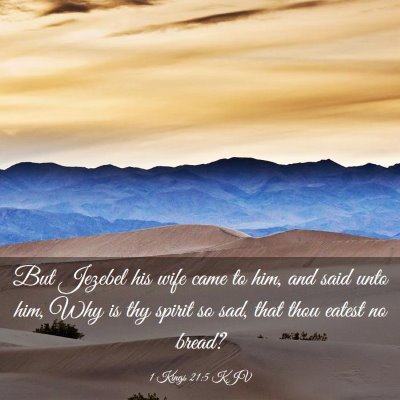 Picture 03 - 1 Kings 21:5 KJV - But Jezebel his wife came to him, and said unto - Bible Verse Picture