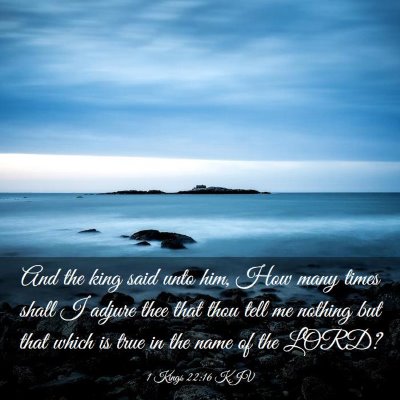 Picture 03 - 1 Kings 22:16 KJV - And the king said unto him, How many times shall - Bible Verse Picture