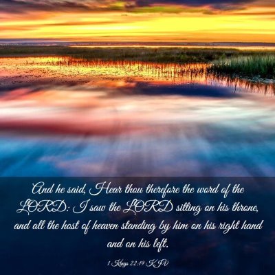 Picture 03 - 1 Kings 22:19 KJV - And he said, Hear thou therefore the word of the - Bible Verse Picture